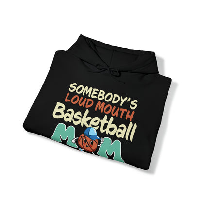 Somebody's Loud Mouth Basketball Mom Hooded Sweatshirt