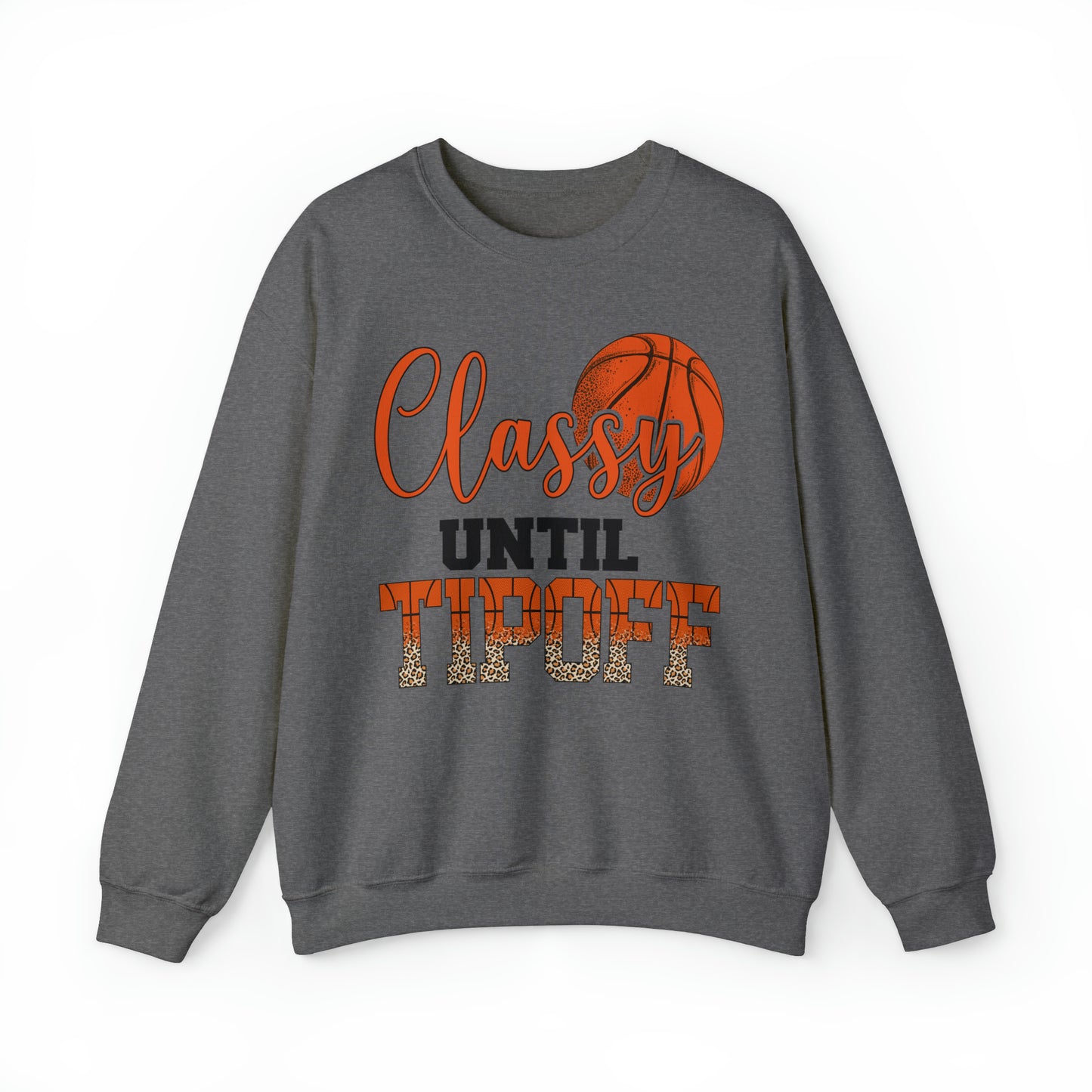 Classy UNtil Tipoff Crewneck Sweatshirt