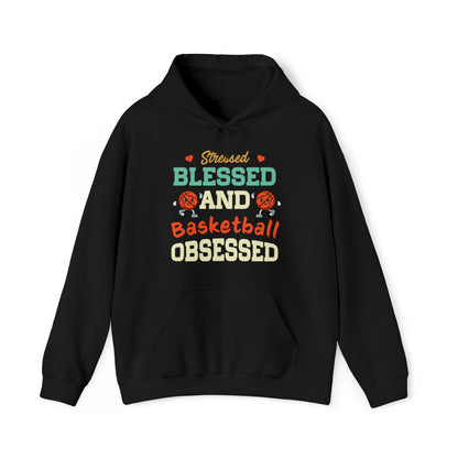 Stressed Blessed and Basketball Obsessed  Hooded Sweatshirt