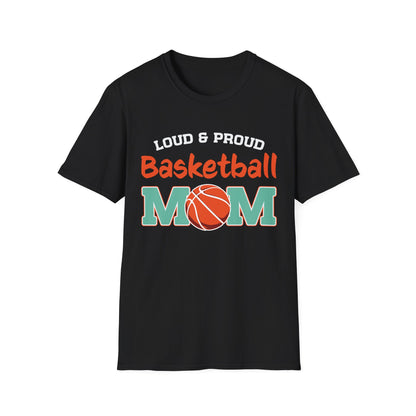 Loud & Proud Basketball Mom T-Shirt