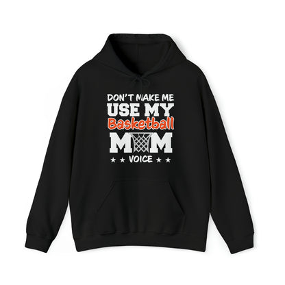 Don't Make Me Use My Basketball Mom Voice Hooded Sweatshirt