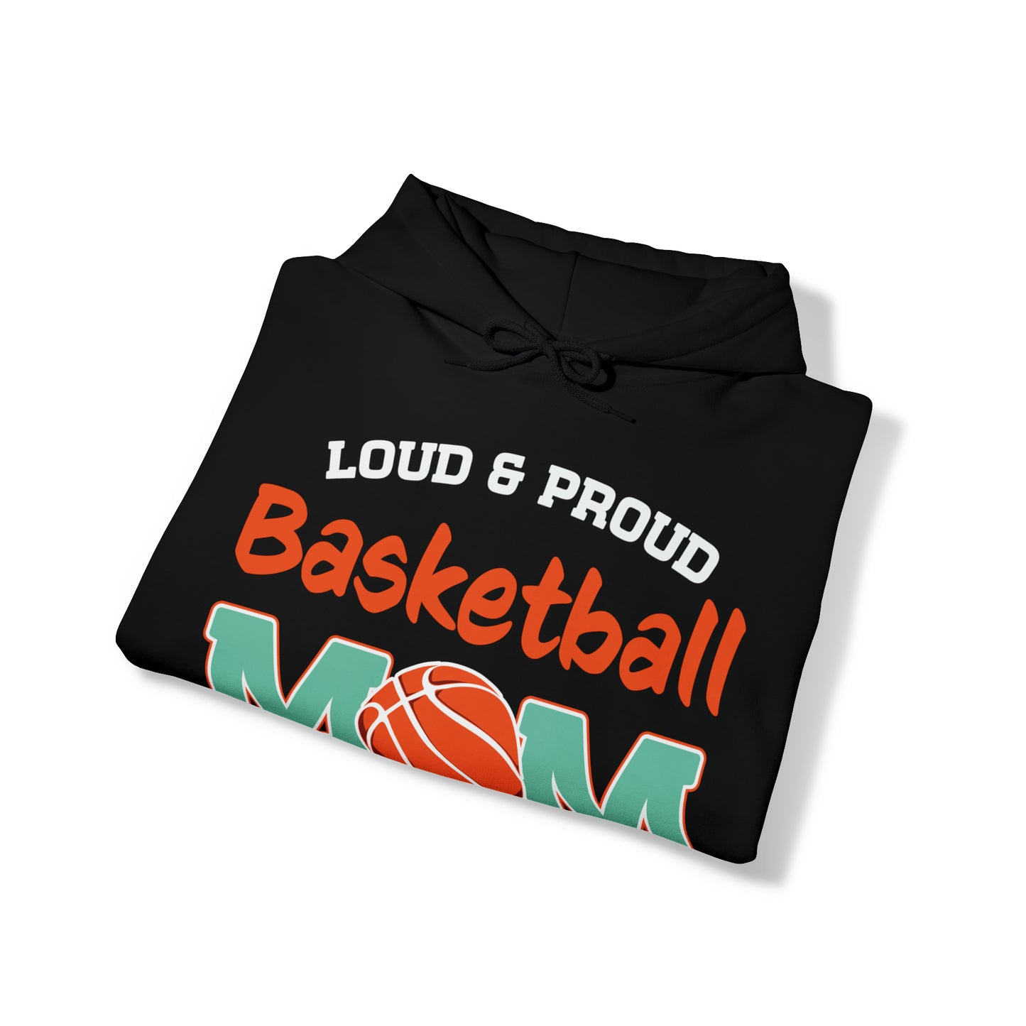 Loud And Proud Basketball Mom Hooded Sweatshirt