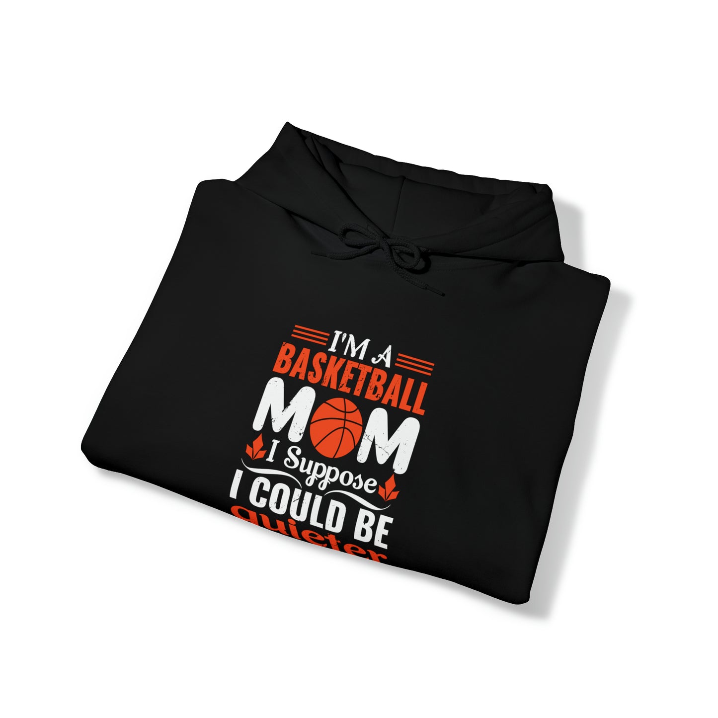 I'm A Basketball Mom Hooded Sweatshirt