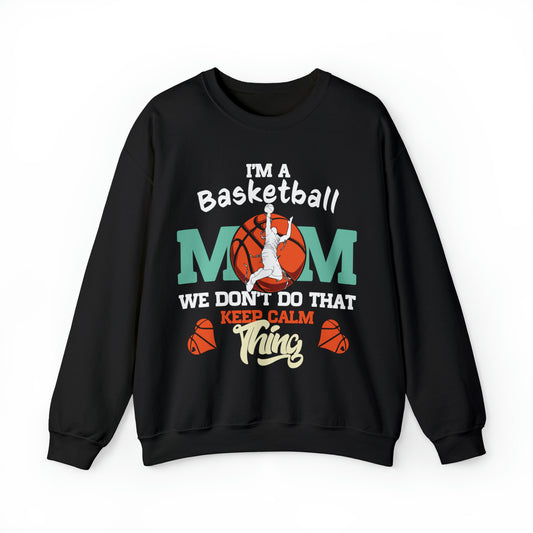 I'm A Basketball Mom We Don't Do that Calm Thing Crewneck Sweatshirt